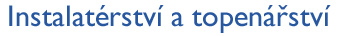 Instalatérství a topenářství